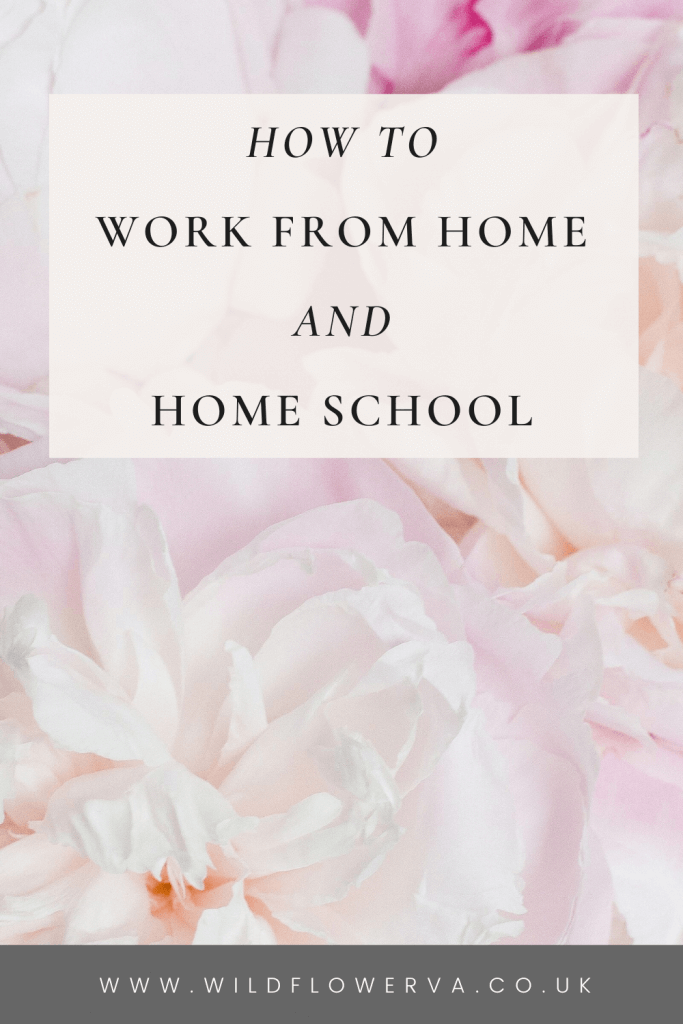 How to Work from Home and Home School and Stay Sane by Wildflower - UK Pinterest Management 