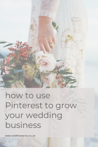 How to use Pinterest for Your Wedding Business - Wildflower Pinterest VA 